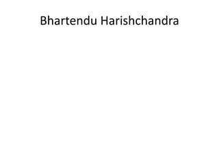 Bhartendu Harishchandra
 