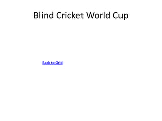 Blind Cricket World Cup
Back to Grid
 