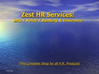 Zest HR Services: BPO  / Retail /  Banking  & Insurance !The Complete Shop for all H.R. Products! 