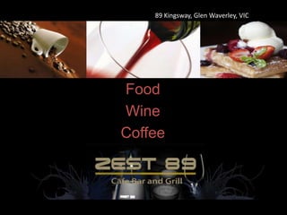 89 Kingsway, Glen Waverley, VIC 3150 Food Wine  Coffee 