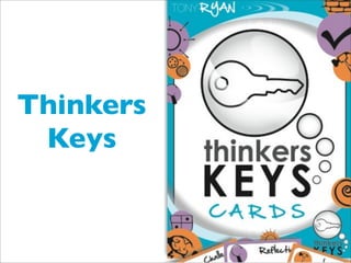 Thinkers
 Keys
 