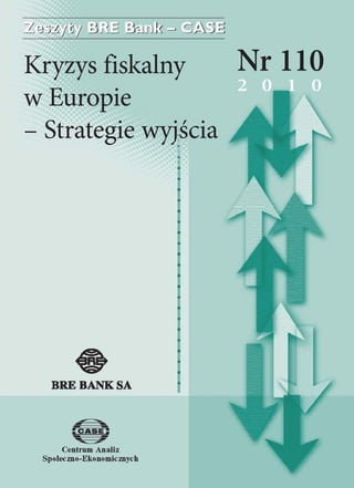 Nr 110 
2 0 1 0 
Kryzys fiskalny 
w Europie 
– Strategie wyjścia 
 