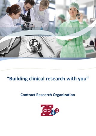 “Building clinical research with you”
Contract Research Organization

 