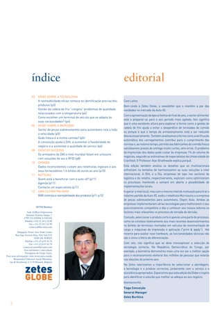 índice                                                           editorial
                         03	 Visão sobre a tecnologia
                         	A rastreabilidade eficaz começa na identificação precisa dos    Caro Leitor,
                             produtos (p3)                                                Bem-vindo à Zetes Globe, a newsletter que o mantém a par das
                         	Gestão da cadeia de frio “congela” problemas de qualidade       novidades no mercado da Auto-ID.
                             relacionados com a temperatura (p4)
                                                                                          Com a aproximação da época festiva do final de ano, o sector alimentar
                         	Como escolher um terminal de veiculo que se adapta às
                                                                                          está a preparar-se para o seu período mais agitado. Isto significa
                             suas necessidades? (p4)
                                                                                          que é uma excelente altura para explorar a forma como a gestão da
                         05	 Visão sobre o mercado
                                                                                          cadeia de frio ajuda a evitar o desperdício de toneladas de comida
                         	Sector de peças sobresselentes para automóveis rola a toda
                                                                                          ou porque é que o tempo de armazenamento está a ser reduzido
                             a velocidade (p5)
                                                                                          desnecessariamente. Também analisamos a forma como a verificação
                         	   Quão fresca é a minha comida? (p5)
                                                                                          automática dos carregamentos contribui para o cumprimento das
                         	A consolição ajuda a DHL a aumentar a flexibilidade do
                                                                                          normas e, ao mesmo tempo, permite aos fabricantes de comida fresca
                             negócio e a aumentar a qualidade de serviço (p6)
                                                                                          satisfazerem prazos de entrega muito curtos, sem erros. O problema
                         08	Caso de sucesso
                                                                                          da imprecisão dos dados pode custar às empresas 1% do volume de
                         	   Os armazéns da DIA a nível mundial falam em uníssono
                                                                                          negócios, segundo as estimativas de especialistas da Universidade de
                             com soluções de voz e RFID (p8)
                                                                                          Cranfield. O Professor Alan Braithwaite explica porquê.
                         10	Opinião
                         	   Dados inconsistentes custam aos retalhistas ingleses e aos   Esta edição também analisa os desafios que as multinacionais
                             seus fornecedores 1.6 biliões de euros ao ano (p10)          enfrentam na tentativa de harmonizarem as suas soluções a nível
                         11	Notícias                                                      internacional. A DHL e a Dia, empresas de topo nos sectores da
                         	   Quem está a beneficiar com a auto-id? (p11)                  logística e do retalho, respectivamente, explicam como optimizaram
                         	Agenda (p11)                                                    os processos mantendo a sempre em aberto a possibilidade de
                         	Contacte um especialista (p11)                                  implementações locais.
                         12	UMA ÚLTIMA PALAVRA                                            A operar a nível local, mas com o mesmo nível de motivação para tirar o
                         	   RAR controla a rastreabilidade dos produtos (p11-p12)        máximo partido da Auto-ID, estão o retalhista Morrissons e a empresa
                                                                                          de peças sobresselentes para automóveis, Doyen Auto. Ambas as
                                                                                          empresas implementaram várias tecnologias para melhorarem o seu
                             ZETES Burótica
                                                                                          posicionamento competitivo e dão a conhecer aos nossos leitores os
                    Sede: Edificio Empresarial                                            factores mais relevantes no processo de tomada de decisão.
                   Alameda António Sérgio, 7
                 2799-532 LINDA-A-VELHA                                                   Contudo, seleccionar o produto certo é apenas uma parte do processo,
                  Telefone +351.21.415.22.00                                              como se constata relativamente aos mais recentes desenvolvimentos
                       Fax +351.21.415.22.90
                       comercial@pt.zetes.com
                                                                                          no âmbito de terminais montados em veículos de movimentação de
                                                                                          carga e máquinas de impressão e aplicação (“print & apply”). Até
           Delegação Norte: Aviz Trade Center
         Rua Eng. Ferreira Dias, 924, Sala E19
                                                                                          mesmo para avaliar novo hardware, as funcionalidades técnicas não
                            4100-246 PORTO                                                são o único critério de diferenciação.
                  Telefone +351.22.619.10.76
                       Fax +351.22.619.10.78                                              Com isto, não significa que se deva menosprezar a selecção da
                 comercial.norte@pt.zetes.com                                             tecnologia correcta. Na República Democrática do Congo, por
                  Esta newsletter é uma edição
                                                                                          exemplo, a biometria demonstrou mais uma vez ser a melhor opção
                   Portuguesa do Grupo Zetes.
Para mais informações visite www.zetes.com/pt                                             para o recenseamento eleitoral dos milhões de pessoas que votarão
       Responsável Editorial: Sarah Dheedene,                                             nas eleições do próximo ano.
   rue de Strasbourg 3, 1130 Brussels, Belgium
                                                                                          Na Zetes valorizamos a importância de seleccionar a abordagem,
                                                                                          a tecnologia e o produto correctos, juntamente com o serviço e a
                                                                                          assistência apropriados. Esperamos que esta edição da Globe o inspire
                                                                                          para identificar a solução que melhor se adequa ao seu negócio.
                                                                                          Atentamente,
                                                                                          Tiago Conceição
                                                                                          General Manager
                                                                                          Zetes Burótica

    2
 
