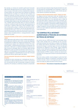 Opinião

Por exemplo, os sistemas de inventário gerido pelo fornecedor           que os clientes que compram artigos de gama alta dão mais valor
(VMI, Vendor Managed Inventory) são sistemas simples de intro-          às informações de rastreabilidade, que comprovam a origem e a
duzir, nos quais o fornecedor se torna completamente responsá-          qualidade dos seus produtos, do que os outros clientes que pro-
vel pelo produto, tem acesso directo aos sistemas do retalhista         curam apenas os produtos mais baratos.
para monitorizar as vendas ou os níveis de stock e depois cria
                                                                        Criação de redes de abastecimento visíveis “sempre em linha”
pedidos de reposição com base na procura, nos níveis de stock
                                                                        Os códigos de barras tradicionais ainda são utilizados para a
e nas notas de encomenda existentes. Uma vez que o fornecedor
                                                                        identificação de produtos mas, lentamente, o interesse no em-
tem acesso directo aos dados em tempo real gerados através de
                                                                        balamento serializado está a criar aplicações para o código de
pedidos de separação ou de reposição, os quais, por sua vez, são
                                                                        barras 2D. Para reduzir o tempo de colocação no mercado, mui-
accionados pelas vendas na loja, este método pode ser mais rigo-
                                                                        tos retalhistas na Europa implementaram a separação de pedidos
roso. Trabalhar desta forma pode reduzir os níveis do inventário
                                                                        por voz e estão a expandir a utilização do trabalho dirigido por voz
e eliminar as falhas de stock, diminuindo significativamente os
                                                                        no armazém. E retalhistas mais pequenos e especializados estão
custos para o retalhista. Além disso, oferece vantagens adicio-
                                                                        a seguir a tendência, mas procurando soluções de voz prontas a
nais às duas partes, porque o retalhista não precisa de atribuir
                                                                        utilizar que sejam rápidas de implementar e proporcionem retor-
recursos para gerir a mercadoria, uma vez que esta tarefa é pro-
                                                                        no do investimento.
cessada pelo fornecedor, o qual, por sua vez, beneficia do acesso
directo a informações preciosas que lhe permitem suavizar a sua
própria cadeia de abastecimento e, consequentemente, reduzir            “As compras pela Internet
ainda mais os custos.
                                                                        aumentaram a procura de sistemas
Promoções baseadas no fabricante vs. promoções baseadas no
cliente
                                                                        de prova de entrega”
Muitos fabricantes estão cada vez a mais a realizar promoções im-
                                                                        Ao contrário da voz, a RFID ainda não é uma tecnologia massi-
pulsionadas pelo retalhista e pelo cliente, as quais são adaptadas
                                                                        ficada, sendo utilizada entre os retalhistas de luxo, principal-
às preferências ou hábitos de compras da clientela local. E, como
                                                                        mente para localizar bens retornáveis ou impedir a contrafacção.
recompensa por cooperar com o fabricante e fornecer-lhe os da-
                                                                        As compras pela Internet aumentaram a procura de sistemas
dos de vendas, o retalhista beneficia de preços com desconto. Em
                                                                        de prova de entrega e constituem agora um novo mercado para
alternativa, o fabricante e o retalhista trabalham em parceria com
                                                                        alternativas de “pagamento contra entrega”. Alguns retalhistas
base na procura antecipada. Assim, por exemplo, depois de Kate
                                                                        também criaram aplicações inovadoras para RFID nas lojas – a
Middleton ter usado um vestido azul durante o anúncio do seu noi-
                                                                        Prada, por exemplo, criou uma experiência de compras persona-
vado com o Príncipe William, os fornecedores de roupa da Tesco
                                                                        lizadas baseada em RFID, na qual os clientes nas salas de pro-
reagiram rapidamente, disponibilizando nas suas lojas uma peça
                                                                        vas podem ver as roupas que escolheram sendo apresentadas na
praticamente idêntica, apenas alguns dias depois.
                                                                        passerelle.
Foco em acrescentar valor para os clientes vs. simples redução
                                                                        No fim de contas, escolher uma tecnologia é a parte mais fácil.
de custos
                                                                        O desafio está em habilitar os retalhistas, fornecedores e outros
A redução de custos costumava ser a motivação por trás do in-
                                                                        membros da rede a utilizar a tecnologia para pôr em funciona-
vestimento na cadeia de abastecimento; no futuro, o foco terá de
                                                                        mento nas redes de cadeias de abastecimento eficazes.”
ser o fornecimento de valor acrescentado a grupos de clientes
específicos. Por exemplo, os retalhistas começam a compreender          | MAIS INFORMAÇÃO ? | Para contactar um especialista, leia a página 11




                                                                                                                                             Notícias


QUEM ESTÁ A BENEFICIAR COM A AUTO-ID?            AGENDA                                             CONTACTE UM ESPECIALISTA

Chronopost                                       Zetes Technology day 2011                         IMAGEID
A nova solução de mobilidade da Chronopost                                                         Silvério Neves
                                                 16 Junho                                          Business Developer
possibilita-lhes ter uma plataforma de fácil                                                       neves.s@pt.zetes.com
utilização, com informação de qualidade em       Küsnacht am Zürichsee
                                                 Switzerland                                       +351 226 191 076
tempo real e com processos bem definidos.
                                                                                                   SERIALISAÇÃO E RASTREABILIDADE
Merck                                            Transport & Logistics Fair                        Hélder Santos
O gigante farmacêutico Merck obteve im-                                                            Sales Manager
                                                 20-22 Setembro                                    santos.h@pt.zetes.com
portantes benefícios com 8 operadores de         Antwerp Expo - Stand C4022                        +351 214 152 200
picking apenas: aumento de produtividade,
aumento da satisfação dos utilizadores, re-      Belgium
                                                                                                   CADEIA DE ABASTECIMENTO
dução de erros e melhoria no planeamento.                                                          Luis Santos Garcia
                                                 Post Expo 2011                                    Sales Manager
Heuschen & Schrouff                              27-29 Setembro                                    garcia.l@pt.zetes.com
Graças á instalação de uma solução RF, que                                                         +351 214 152 200
                                                 Stuttgart Messe
inclui terminais de mão e de empilhador, jun-    Germany                                           VOICE & REDES WIRELESS
tamente com uma infra-estrutura de rede sem                                                        Luis Freitas
fios e integração directa em SAP, este distri-                                                     Business Developer
buidor Holandês de comida asiática, passou a     APLOG - 14th LOGISTICS CONGRESS                   freitas.l@pt.zetes.com
ter uma gestão de stock em tempo real.           12-13 Outubro                                     +351 214 152 200
                                                 Centro de Congressos de Lisboa (Junqueira)        RFID
Alimerka                                         Portugal                                          João C. Coutinho
A utilização de voz nos seus armazéns de se-                                                       Marketing Manager
cos e de congelados ajudou este distribuidor                                                       coutinho.j@pt.zetes.com
alimentar Espanhol a reduzir erros, a au-                                                          +351 214 152 200
mentar a produtividade e consequentemente
a atingir os seus objectivos em menos de um                                                        Contactos Gerais
                                                                                                   +32 2 728 37 11
ano.                                                                                               sarah.dheedene@zetes.com


                                                                                                                                                           11
 