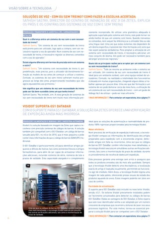 VISãO SObRE A TECNOLOgIA

           SOLUÇÕES DE VOZ - cOM OU SEM tREiNO? cOMO FAZER A EScOLHA AcERtADA
           SatHiSH SaStrY, DireCtor Do Centro De inoVação De VoZ 3i Da ZeteS, eXpliCa
           oS prÓS e oS ContraS DoS SiStemaS De VoZ Com e Sem treino

            PRODUÇÃO | tRANSPORtE E LOGíSticA | 3PL | ARMAZENAGEM |                 viamente incorporada. Ao utilizar uma gramática adequada à
           REtALHO                                                                  aplicação suportada pelo sistema sem treino, este pode tornar-se
                                                                                    ainda melhor do que um sistema com treino. Quando treinamos
           Qual é a diferença entre um sistema de voz com e sem necessi-
                                                                                    os comandos, nem sequer faz diferença se o utilizador fala ou não
           dade de treino?
                                                                                    uma língua real. Uma vez que estes sistemas não dependem de
           Sathish Sastry “Um sistema de voz sem necessidade de treino
                                                                                    um idioma específico, é possível dar-lhes formação com sons que
           está pronto para ser utilizado, logo após a compra, sem ser ne-
                                                                                    não sejam palavras verdadeiras. Para ampliar a utilização de um
           cessário registar a voz do operador. Num sistema de voz com ne-
                                                                                    sistema sem necessidade de treino, é necessário adicionar um
           cessidade de treino, é necessário registar os diversos comandos
                                                                                    novo conjunto de idioma. Isto pode ser necessário também para
           com a voz do operador.”
                                                                                    abranger pronúncias regionais.”
           Existe alguma diferença em termos de precisão entre um sistema           Quais são as principais razões para se optar por um sistema com
           e outro?                                                                 ou sem necessidade de treino?
           Sathish Sastry “Um sistema com necessidade de treino é, por              Sathish Sastry “Tudo se resume ao ambiente onde o sistema vai
           predefinição, mais preciso, pois o utilizador dá literalmente for-       ser utilizado. Um sistema de voz com necessidade de treino é
           mação ao modelo de voz antes de começar a utilizar o sistema.            ideal para um ambiente estável, com uma equipa estável de uti-
           Contudo, os sistemas de voz sem treino sofreram muitos pro-              lizadores. Contudo, na realidade a rotatividade dos funcionários
           gressos ao longo dos anos, proporcionando resultados que são             é elevada em muitas organizações, chegando alguns deles a tra-
           agora equivalentes aos primeiros.”                                       balhar apenas por poucos dias. Uma vez que dar formação a um
                                                                                    sistema de voz pode demorar cerca de meia hora, a utilização de
           isto significa que um sistema de voz sem necessidade de treino
                                                                                    um sistema de voz sem necessidade de treino – com um guião de
           pode ser tão bem-sucedido como um que tenha treino?
                                                                                    diálogo fácil de utilizar – pode ser mais eficiente.”
           Sathish Sastry “Na verdade, sim. A nova geração de sistemas de
           voz sem necessidade de treino tem muito mais informação pre-             | MAiS iNFORMAÇÃO ? | Para contactar um especialista, leia a página 11



           ViSiDOt SUPORtA GS1 DAtAbAR
           Com o Suporte para GS1 DataBar, a Solução Da ZeteS ofereCe uma VerifiCação
           De eXpeDição ainDa maiS riGoroSa

            PRODUÇÃO | ALiMENtAÇÃO E bEbiDAS | RPc | iNDÚStRiA AUtOMÓVEL            ideal para as soluções de autenticação e rastreabilidade de pro-
           Visidot é a solução baseada em imagem da Zetes que capta e re-           dutos 100% rigorosas proporcionadas pela tecnologia Visidot.
           conhece com precisão centenas de códigos de barras. A solução            Maior eficiência
           também já é compatível com o gS1 Databar, um código de barras            Num processo de verificação de expedição tradicional, a tecnolo-
           lançado pela gS1, no início de 2010, que é mais pequeno e pode           gia Visidot compara as informações de identificação dos artigos
           conter mais informações do que o código de barras EAN/UPC tra-           preparados para expedição com a encomenda original, detec-
           dicional.                                                                tando artigos em falta ou incorrectos. Uma vez que os códigos
           O gS1 Databar é particularmente útil para identificar artigos pe-        de barras gS1 Databar contêm informações mais detalhadas, a
           quenos e difíceis de marcar, tais como alimentos frescos e artigos       tecnologia Visidot executa em simultâneo outras verificações adi-
           farmacêuticos, para além de ser capaz de armazenar informa-              cionais, tais como a monitorização do prazo de validade, durante
           ções adicionais, incluindo números de série, números de lote e           os procedimentos de recolha de dados pré-expedição.
           prazos de validade. Esta capacidade alargada é o complemento             Este processo garante uma entrega sem erros e assegura que
                                                                                    todos os produtos enviados são da mais alta qualidade. Sempre
                                                                                    que a tecnologia Visidot detecta uma discrepância, a localização
                                                                                    exacta do artigo é realçada visualmente, permitindo ao funcioná-
                                                                                    rio agir de imediato. Além disso, a tecnologia Visidot regista uma
                                                                                    imagem de cada palete, oferecendo provas visuais do estado dos
                                                                                    produtos aquando do envio. Estas imagens poderão ser úteis em
                                                                                    caso de conﬂito.

                                                                                    Facilidade de actualização
                                                                                    O suporte para gS1 Databar está incluído no novo leitor Visidot,
                                                                                    versão 4.5.1. Os leitores Visidot previamente instalados podem
                                                                                    ser facilmente actualizados para detectar os códigos de barras
                                                                                    gS1 Databar. Dadas as vantagens do gS1 Databar, a Zetes espera
                                                                                    que este novo identificador venha a ser adoptado por um número
                                                                                    crescente de empresas que recorrem a leitores de laser nos seus
                 Uma vez que os códigos de barras GS1 DataBar contêm informa-       processos logísticos. Por este motivo, tornou-se essencial pre-
                 ções mais detalhadas, a tecnologia Visidot executa em simultâ-
                 neo outras verificações adicionais, tais como a monitorização do   parar a solução Visidot para ser compatível com o gS1 Databar.
                 prazo de validade.
                                                                                    | MAiS iNFORMAÇÃO ? | Para contactar um especialista, leia a página 11
4
 