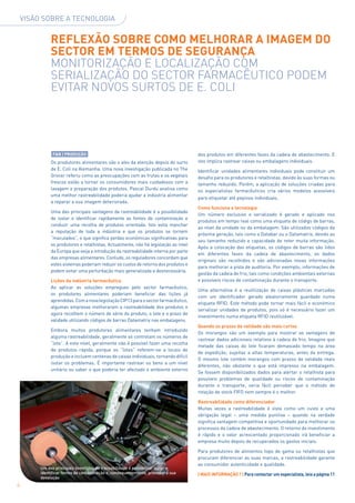 Visão sobre a tecnologia


              Reflexão sobre como melhorar a imagem do
              sector em termos de segurança
              Monitorização e localização com
              serialização do sector farmacêutico podem
              evitar novos surtos de E. Coli




               F&B | Produção                                                         dos produtos em diferentes fases da cadeia de abastecimento. E
              Os produtores alimentares são o alvo da atenção depois do surto         isto implica rastrear caixas ou embalagens individuais.
              de E. Coli na Alemanha. Uma nova investigação publicada no The          Identificar unidades alimentares individuais pode constituir um
              Grocer referiu como as preocupações com as frutas e os vegetais         desafio para os produtores e retalhistas, devido às suas formas ou
              frescos estão a tornar os consumidores mais cuidadosos com a            tamanho reduzido. Porém, a aplicação de soluções criadas para
              lavagem e preparação dos produtos. Pascal Durdu analisa como            os especialistas farmacêuticos cria vários modelos acessíveis
              uma melhor rastreabilidade poderia ajudar a indústria alimentar
                                                                                      para etiquetar até pepinos individuais.
              a reparar a sua imagem deteriorada.
                                                                                      Como funciona a tecnologia
              Uma das principais vantagens da rastreabilidade é a possibilidade
                                                                                      Um número exclusivo e serializado é gerado e aplicado nos
              de isolar e identificar rapidamente as fontes de contaminação e
                                                                                      produtos em tempo real como uma etiqueta de código de barras,
              conduzir uma recolha de produtos orientada. Isto evita manchar
                                                                                      ao nível da unidade ou da embalagem. São utilizados códigos da
              a reputação de toda a indústria e que os produtos se tornem
                                                                                      próxima geração, tais como o Databar ou o Datamatrix, devido ao
              “maculados”, o que significa perdas económicas significativas para
                                                                                      seu tamanho reduzido e capacidade de reter muita informação.
              os produtores e retalhistas. Actualmente, não há legislação ao nível
                                                                                      Após a colocação das etiquetas, os códigos de barras são lidos
              da Europa que exija a introdução da rastreabilidade interna por parte
                                                                                      em diferentes fases da cadeia de abastecimento, os dados
              das empresas alimentares. Contudo, os reguladores concordam que
                                                                                      originais são recolhidos e são adicionadas novas informações
              estes sistemas poderiam reduzir os custos de retorno dos produtos e
                                                                                      para melhorar a pista de auditoria. Por exemplo, informações de
              podem evitar uma perturbação mais generalizada e desnecessária.
                                                                                      gestão da cadeia de frio, tais como condições ambientais externas
              Lições da indústria farmacêutica                                        e possíveis riscos de contaminação durante o transporte.
              Ao aplicar as soluções empregues pelo sector farmacêutico,
                                                                                      Uma alternativa é a reutilização de caixas plásticas marcadas
              os produtores alimentares poderiam beneficiar das lições já
                                                                                      com um identificador gerado aleatoriamente guardado numa
              aprendidas. Com a nova legislação CIP13 para o sector farmacêutico,
                                                                                      etiqueta RFID. Este método pode tornar mais fácil e económico
              algumas empresas melhoraram a rastreabilidade dos produtos e
                                                                                      serializar unidades de produtos, pois só é necessário fazer um
              agora recolhem o número de série do produto, o lote e o prazo de
                                                                                      investimento numa etiqueta RFID reutilizável.
              validade utilizando códigos de barras Datamatrix nas embalagens.
                                                                                      Quando os prazos de validade são mais curtos
              Embora muitos produtores alimentares tenham introduzido
                                                                                      Os morangos são um exemplo para mostrar as vantagens de
              alguma rastreabilidade, geralmente só controlam os números de
                                                                                      rastrear dados adicionais relativos à cadeia de frio. Imagine que
              “lote”. A este nível, geralmente não é possível fazer uma recolha
                                                                                      metade das caixas do lote ficaram demasiado tempo na área
              de produtos rápida, porque os “lotes” referem-se a locais de
                                                                                      de expedição, sujeitas a altas temperaturas, antes da entrega.
              produção e incluem centenas de caixas individuais, tornando difícil
                                                                                      O mesmo lote contém morangos com prazos de validade reais
              isolar os problemas. É importante rastrear os bens a um nível
                                                                                      diferentes, não obstante o que está impresso na embalagem.
              unitário ou saber o que poderia ter afectado o ambiente externo
                                                                                      Se fossem disponibilizados dados para alertar o retalhista para
                                                                                      possíveis problemas de qualidade ou riscos de contaminação
                                                                                      durante o transporte, seria fácil perceber que o método de
                                                                                      rotação de stock FIFO nem sempre é o melhor.

                                                                                      Rastreabilidade como diferenciador
                                                                                      Muitas vezes a rastreabilidade é vista como um custo e uma
                                                                                      obrigação legal – uma medida punitiva – quando na verdade
                                                                                      significa vantagem competitiva e oportunidade para melhorar os
                                                                                      processos da cadeia de abastecimento. O retorno do investimento
                                                                                      é rápido e o valor acrescentado proporcionado irá beneficiar a
                                                                                      empresa muito depois de recuperados os gastos iniciais.

                                                                                      Para produtores de alimentos topo de gama ou retalhistas que
                                                                                      procuram diferenciar as suas marcas, a rastreabilidade garante
                                                                                      ao consumidor autenticidade e qualidade.
         Um dos principais benefícios da traceabilidade é possibilitar isolar e
         identificar fontes de contaminação e, consequentemente, proceder á sua       | MAIS INFORMAÇÃO ? | Para contactar um especialista, leia a página 11
         devolução
4
 