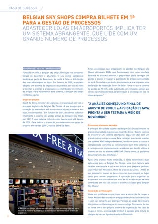 Caso de sucesso


             Belgian Sky Shops compra bilhete EM 1ª
             para a gestão de processos
             Abastecer lojas em aeroportos implica ter
             um sistema abrangente, que lide com um
             grande número de processos




              Aeroportos | Retalho | Armazenagem                                    Antes as pessoas que preparavam os pedidos na Belgian Sky
             Fundada em 1958, a Belgian Sky Shops tem lojas nos aeroportos          Shops utilizavam PDAs que funcionavam com uma interface
             belgas de Zaventem e Charleroi. O seu centro operacional               baseada no sistema anterior. O preparador podia carregar um
             localiza-se perto de Zaventem, de onde é feita a distribuição          pedido e depois ir buscar a quantidade de artigos apresentada
             das mercadorias para as lojas. Em Janeiro de 2009, a empresa           no ecrã. Os dados eram então sincronizados e era impressa uma
             adoptou um sistema de separação de pedidos por voz de modo             declaração de expedição. Geert De Belie: “Uma vez que o sistema
             a facilitar e acelerar a preparação e a distribuição de milhares       de gestão de TI tinha sido substituído por completo, pensei que
             de artigos. Para implementar este sistema, a Belgian Sky Shops         seria a oportunidade ideal para introduzir a tecnologia de voz na
             contactou a Zetes.                                                     nossa empresa.”

             Grupo de projecto
             Geert De Belie, Director de Logística, é responsável por todo o
                                                                                    “A análise começou no final de
             processo logístico da Belgian Sky Shops. A sua equipa gere a
             recepção da mercadoria até à sua colocação nas prateleiras das         Agosto de 2008, e a aplicação estava
             lojas, nos aeroportos. “Em Outubro de 2007, decidimos substituir       pronta a ser testada a meio de
             totalmente o sistema de gestão antigo da Belgian Sky Shops
                                                                                    Novembro”
             por SAP. O novo sistema tinha de estar operacional até Janeiro
             de 2009. Para facilitar a transição, estabelecemos um grupo de
             projecto em Abril de 2008”, explica Geert De Belie.                    Processos altamente variados
                                                                                    A principal dificuldade logística da Belgian Sky Shops consiste na
                                                                                    grande diversidade de processos. Geert De Belie: “Assim, tivemos
                                                                                    de encontrar um sistema abrangente, capaz de lidar com um
                                                                                    grande número de processos. Para começar, queríamos instalar
                                                                                    um sistema WMS independente mas, tendo em conta o custo e a
                                                                                    complexidade inerentes ao funcionamento com três sistemas e
                                                                                    o curto prazo de implementação, acabámos por decidir utilizar o
                                                                                    sistema de voz no sistema WMS SAP. Desta forma, já podíamos
                                                                                    desactivar uma das interfaces.”

                                                                                    Após uma análise muito detalhada, a Zetes desenvolveu duas
                                                                                    aplicações para a Belgian Sky Shops: uma com leitura para
                                                                                    receber mercadoria e outra sem leitura para preparar pedidos.
                                                                                    Jean-Paul Van Mechelen, chefe de projecto da Zetes: “Antes de
                                                                                    ser possível ir buscar os bens, é preciso que estejam no lugar
                                                                                    certo para serem preparados. A aplicação para organizar os
                                                                                    artigos em stock utilizando um leitor de RF e a extracção de bens
                                                                                    controlada por voz são a base do sistema utilizado pela Belgian
                                                                                    Sky Shops.”

                                                                                    Separação e embalagem
                                                                                    Havia um problema em particular com a extracção de roupas e
                                                                                    livros. No caso das roupas um artigo pode ter várias características
                                                                                    – a cor ou o tamanho, por exemplo. Por isso, as peças de vestuário
                                                                                    têm números diferentes para o mesmo artigo. Da mesma forma,
        A Belgian Sky Shops adoptaram uma solução com tecnologia de voz para        os livros têm o seu próprio sistema de organização. No caso de
        facilitar e acelerar a preparação e distribuição de milhares de ordens de   roupas e livros, a preparação também é apoiada pela leitura de
        expedição.
                                                                                    códigos de barras, ligados através de Bluetooth.
8
 