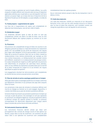 l’utilisation totale ou partielle de l’actif d’impôts différés. Les actifs
et passifs d’impôts différés sont mesurés selon les taux d’imposition
applicables attendus pour la période au cours de laquelle l’actif sera
réalisé ou le passif réglé, sur la base des taux d’imposition (et de la
législation fiscale) qui ont été adoptés, ou quasi adoptés, à la date du
bilan.
14. Fonds propres – augmentation de capital
Les frais liés à l’augmentation de capital sont comptabilisés en
déduction des fonds propres, nets de tout crédit d’impôts.
15. Dividendes à payer
Les dividendes déclarés après la date du bilan ne sont pas
comptabilisés comme une dette à la date du bilan, mais ils sont
directement déduits des capitaux propres au moment où ils sont
payés.
16. Provisions
Une provision est comptabilisée lorsque (i) Zetes est soumise à une
obligation présente (juridique ou implicite) résultant d’un événement
passé, (ii) il est probable qu’une sortie de ressources soit requise
pour régler cette obligation, et (iii) on peut procéder à une estimation
fiable de la somme en question. Dans les cas où Zetes s’attend au
remboursement d’une somme provisionnée, par exemple au titre
d’un contrat d’assurance, ce remboursement est constaté comme
actif différent, seulement si ce remboursement est presque certain.
Si la valeur temporelle de l’argent a un effet significatif, les provisions
sont déterminées en actualisant les cash-flows futurs attendus,
selon un taux reflétant les évaluations actuelles faites par le marché
de la valeur temporelle de l’argent et, le cas échéant, les risques
spécifiques au passif en question.
Les engagements résultant de restructurations sont comptabilisés
au moment de leur annonce aux personnes concernées.
17. Plan de retraite et autres avantages postérieurs à l’emploi
Zetes gère divers plans d’avantages postérieurs à l’emploi conformes
aux législations nationales et aux pratiques des pays dans lesquels
Zetes se trouve.
Les versements à des plans de retraites à cotisations définies sont
inscrits en charges au moment où ils sont engagés. Aujourd’hui, il
n’existe chez Zetes aucun plan de retraite à prestations définies.
Certaines filiales fournissent une prestation postérieure à l’emploi qui
n’est pas un plan de pension. Ces avantages ne sont pas capitalisés
et constituent une obligation légale qui consiste en paiements définis
à effectuer lorsque les salariés quittent la Société. La provision
correspondante est déterminée séparément pour chaque salarié
(valeur actuelle des sorties futures de fonds estimées).
18. Instruments financiers dérivés
Les instruments financiers dérivés utilisés par Zetes sont
principalement des contrats de change à terme et des options sur
devises, acquis dans un but de couverture. Les variations de juste
valeur liées à une opération de couverture sont comptabilisées
immédiatement dans les capitaux propres.
Aucun instrument dérivé servant à des fins de transaction n’est ni
détenu ni émis.
19. Coûts des emprunts
Les coûts des emprunts, intérêts sur emprunts et sur découverts
bancaires inclus, ainsi que les coûts annexes encourus en relation
avec la mise en place des emprunts, sont constatés comme une
charge de la période au cours de laquelle ils sont encourus.
11
 