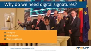© 2015, iText Group NV, iText Software Corp., iText Software BVBA
Digital signatures: How It's Done in PDF3
Why do we need...