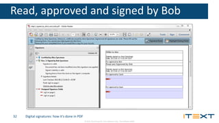 © 2015, iText Group NV, iText Software Corp., iText Software BVBA
Read, approved and signed by Bob
Digital signatures: How...