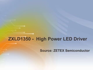ZXLD1350 -  High Power LED Driver ,[object Object]
