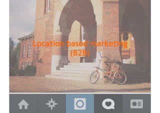 Location based marketing | Rotterdam Business School MBA Program | 15 January 2015 | @eljakdaae | @elja1op1 | www.eljadaae.nl
Location based marketing
(B2B)
 