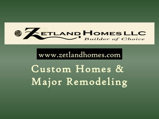 www.zetlandhomes.com Custom Homes &  Major Remodeling 