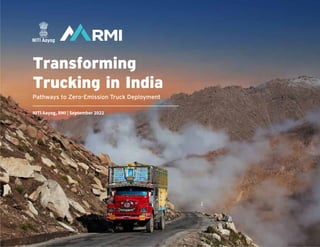 Transforming
Trucking in India
Pathways to Zero-Emission Truck Deployment
NITI Aayog, RMI | September 2022
 
