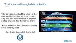 Trust is earned through data protection
“The services don’t trust the validity of the
data provided by other services; nor...