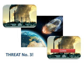 CLOSED

THREAT No. 3!
 