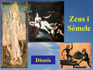 Zeus i
         Sémele



Dionís
 