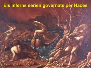 Els inferns serien governats per Hades
 