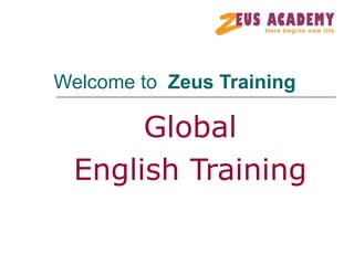 Welcome to  Zeus Training Global English Training 