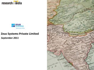 Zeus Systems Private Limited
September 2011
 