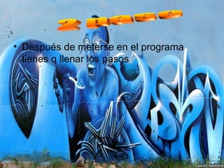 Después de meterse en el programa tienes q llenar los pasos 2 paso