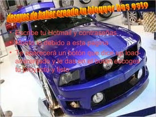 Escribe tu Hotmail y contraseñas Monto lo debido a esta pagina Te aparecerá un botón que dice up load-anaranjado y le das en el botón escoges tu proyecto y listo despues de haber creado tu blogger has esto