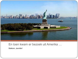 En toen kwam er bezoek uit Amerika …
Welkom, Jennifer!
 