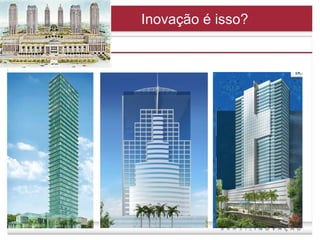 Inovação é isso? 
