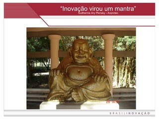 “ Inovação virou um mantra” Guilherme Ary Plonsky - Anprotec 