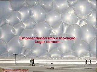 Empreendedorismo e Inovação:  Lugar comum... http://olimpiadas.uol.com.br/2008/guia/locais-de-competicao/centro-aquatico-cubo-dagua.jhtm 