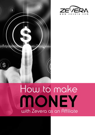 How to make
MONEYwith Zevera as an Affiliate
 