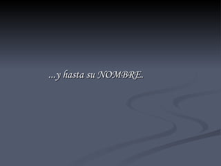 ...y hasta su NOMBRE. 