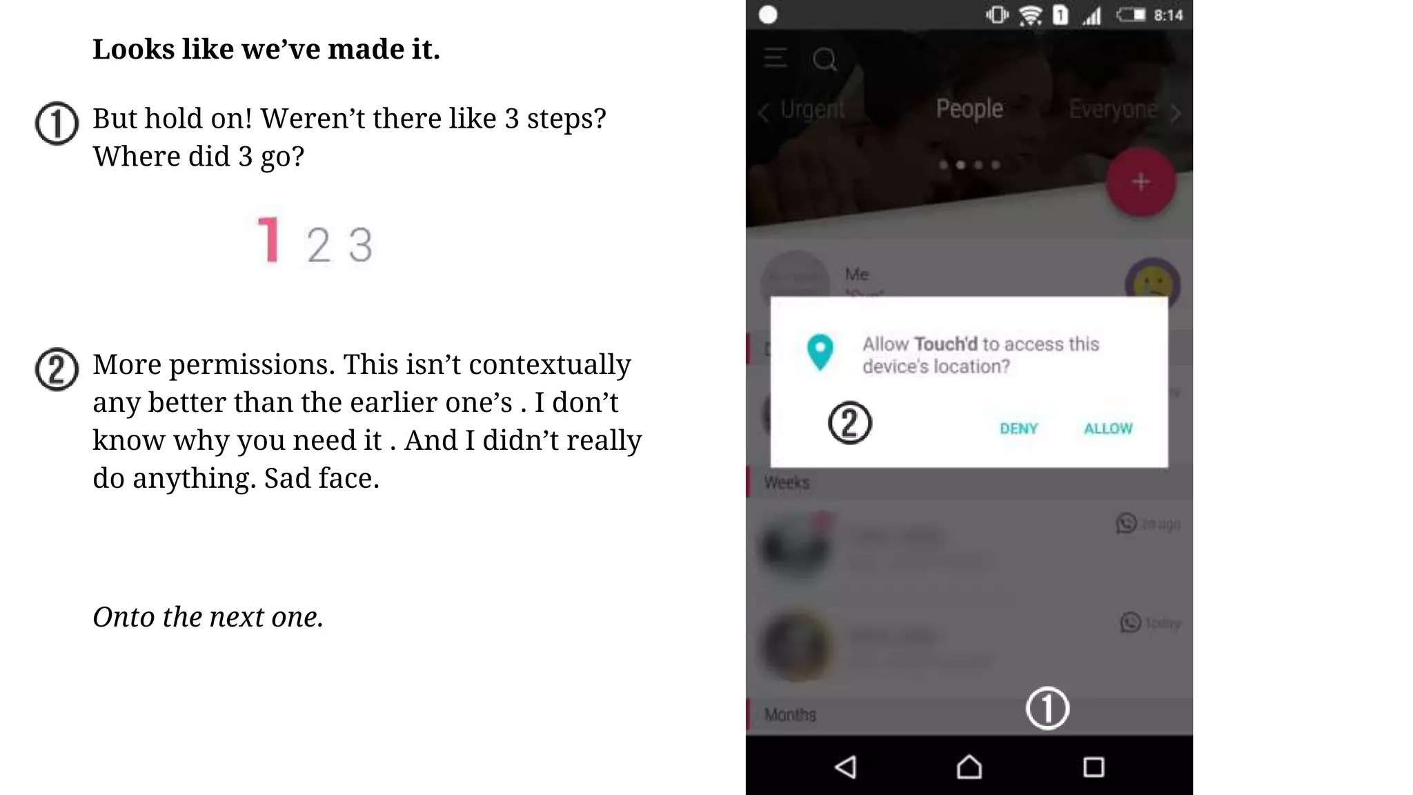 Looks like we’ve made it.
But hold on! Weren’t there like 3 steps?
Where did 3 go?
More permissions. This isn’t contextually
any better than the earlier one’s . I don’t
know why you need it . And I didn’t really
do anything. Sad face.
Onto the next one.
 
