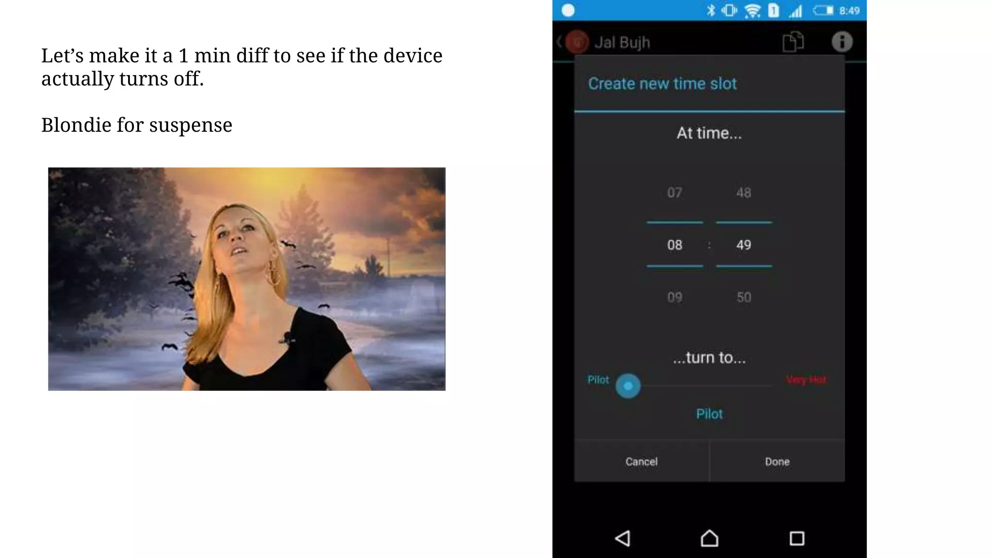 Let’s make it a 1 min diff to see if the device
actually turns off.
Blondie for suspense
 