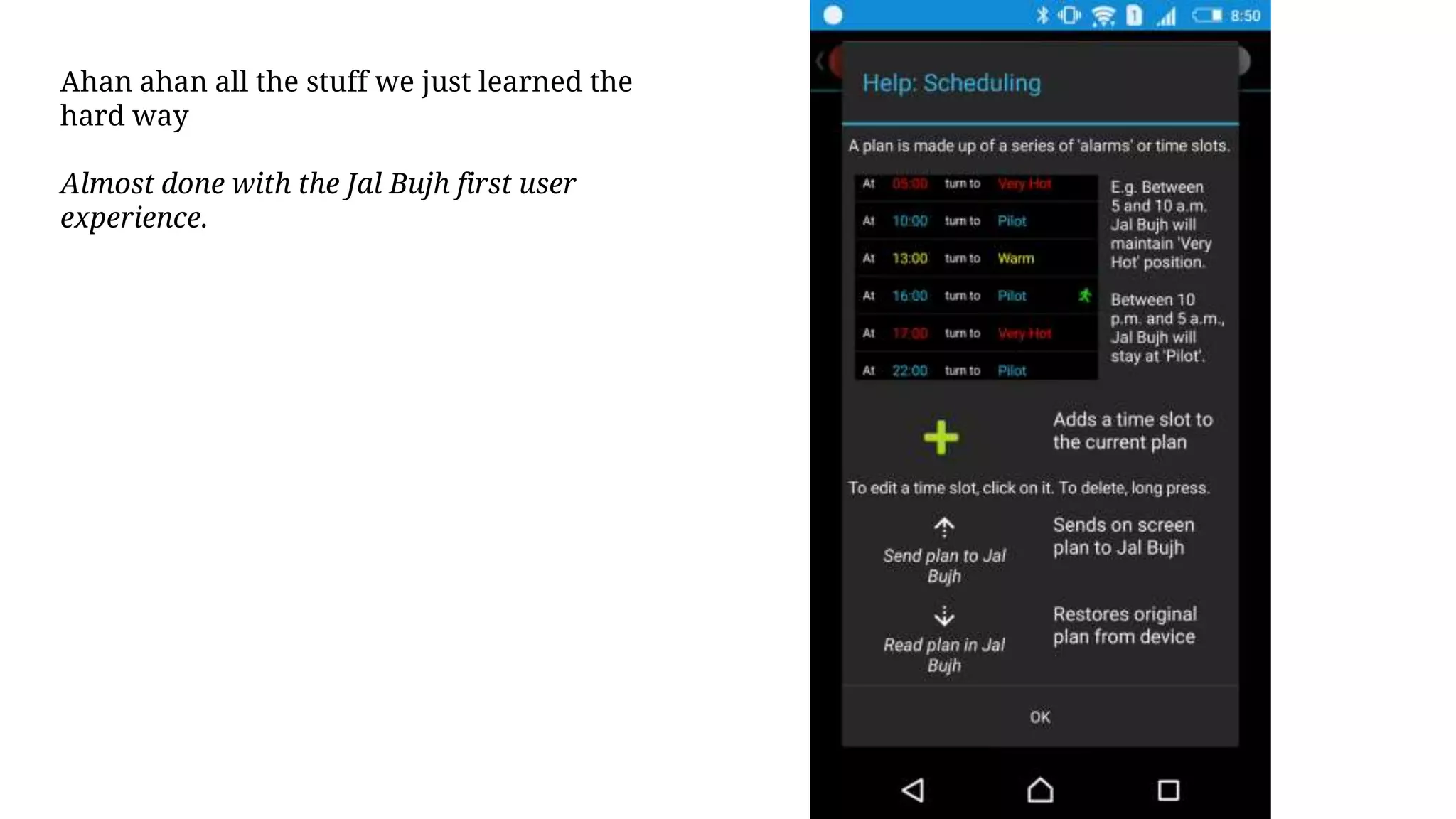 Ahan ahan all the stuff we just learned the
hard way
Almost done with the Jal Bujh first user
experience.
 