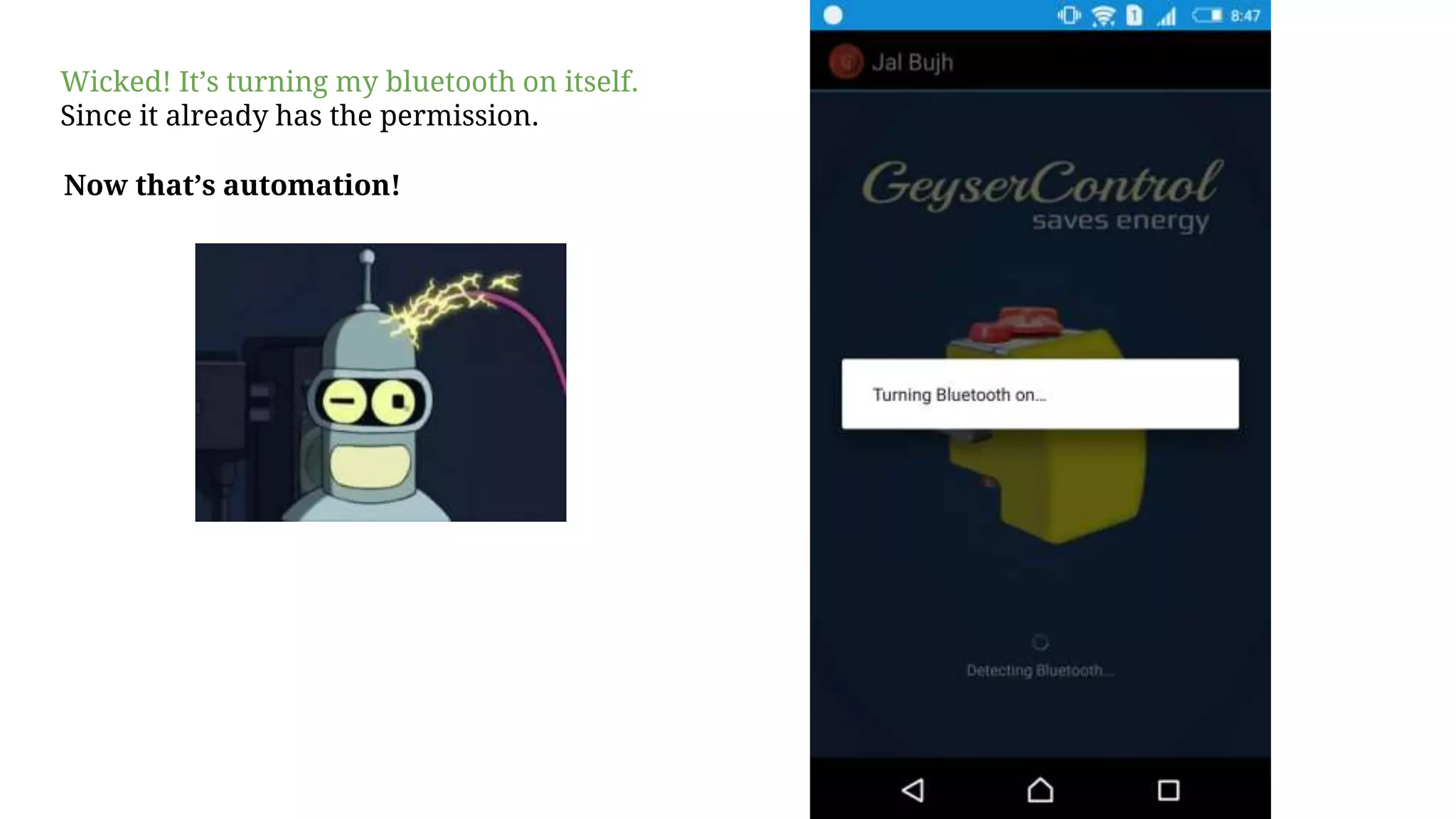 Wicked! It’s turning my bluetooth on itself.
Since it already has the permission.
Now that’s automation!
 