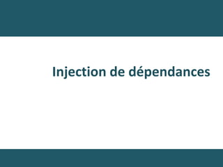 Injection de dépendances
 