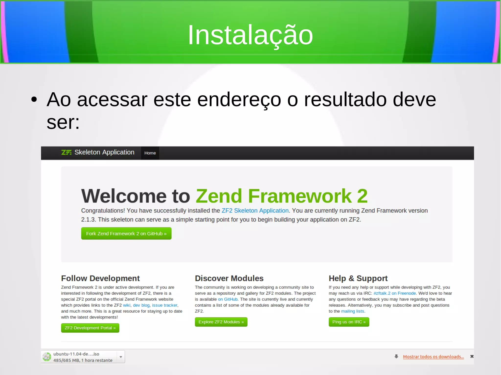 Instalação
●

Ao acessar este endereço o resultado deve
ser:

 