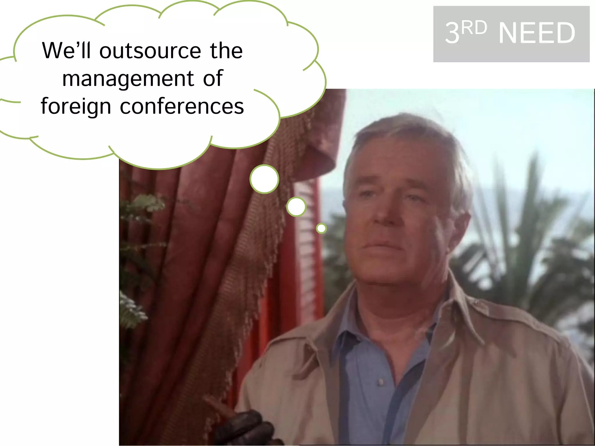 We’ll outsource the management of foreign conferences 3RD NEED 