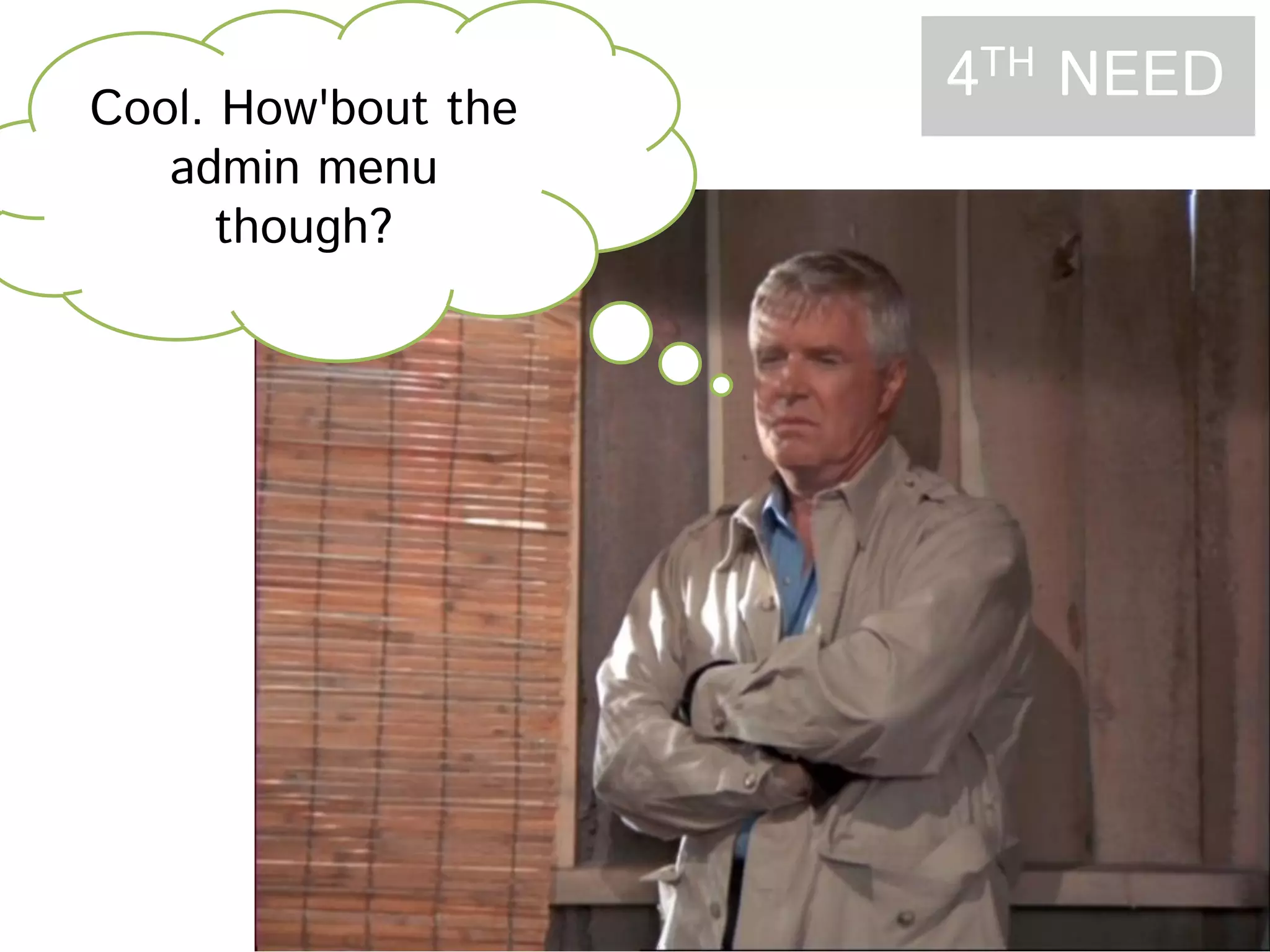 Cool. How'bout the admin menu though? 4TH NEED 