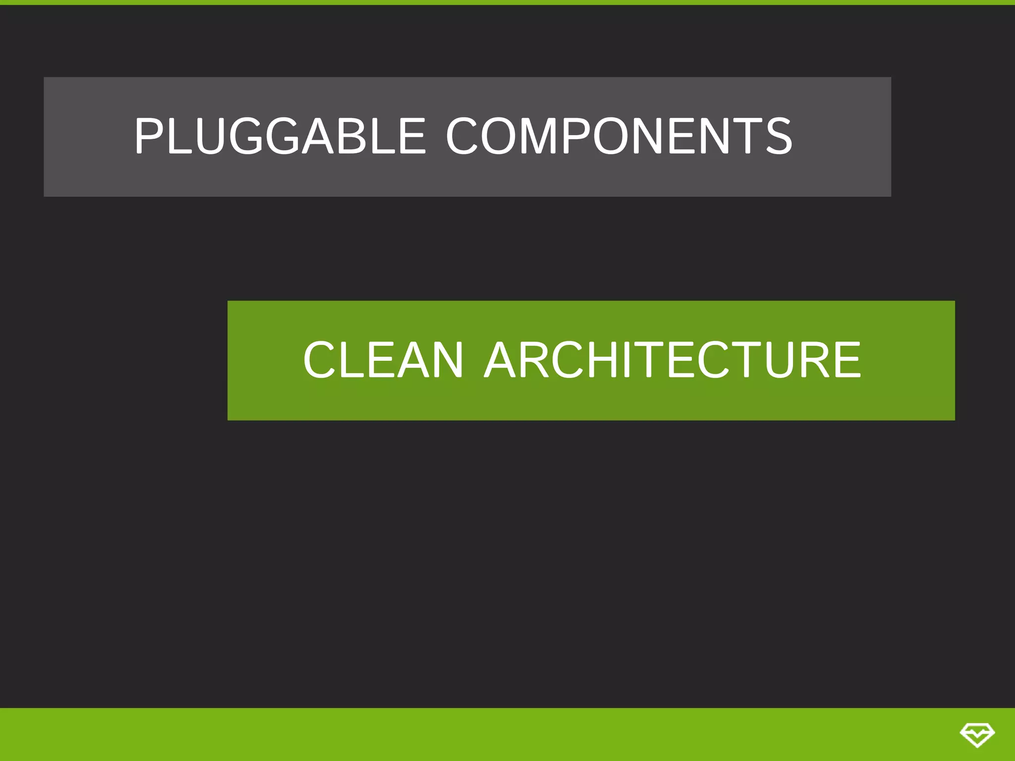 PLUGGABLE COMPONENTS CLEAN ARCHITECTURE 