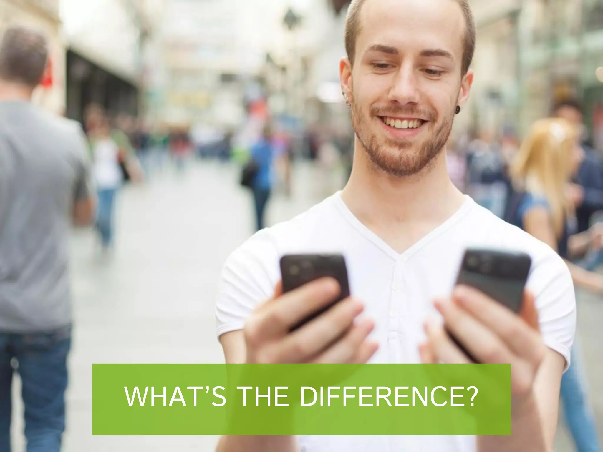 WHAT’S THE DIFFERENCE?

 