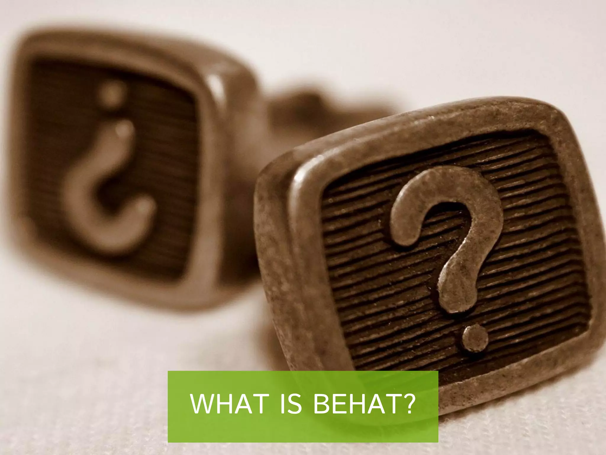 WHAT IS BEHAT?

 