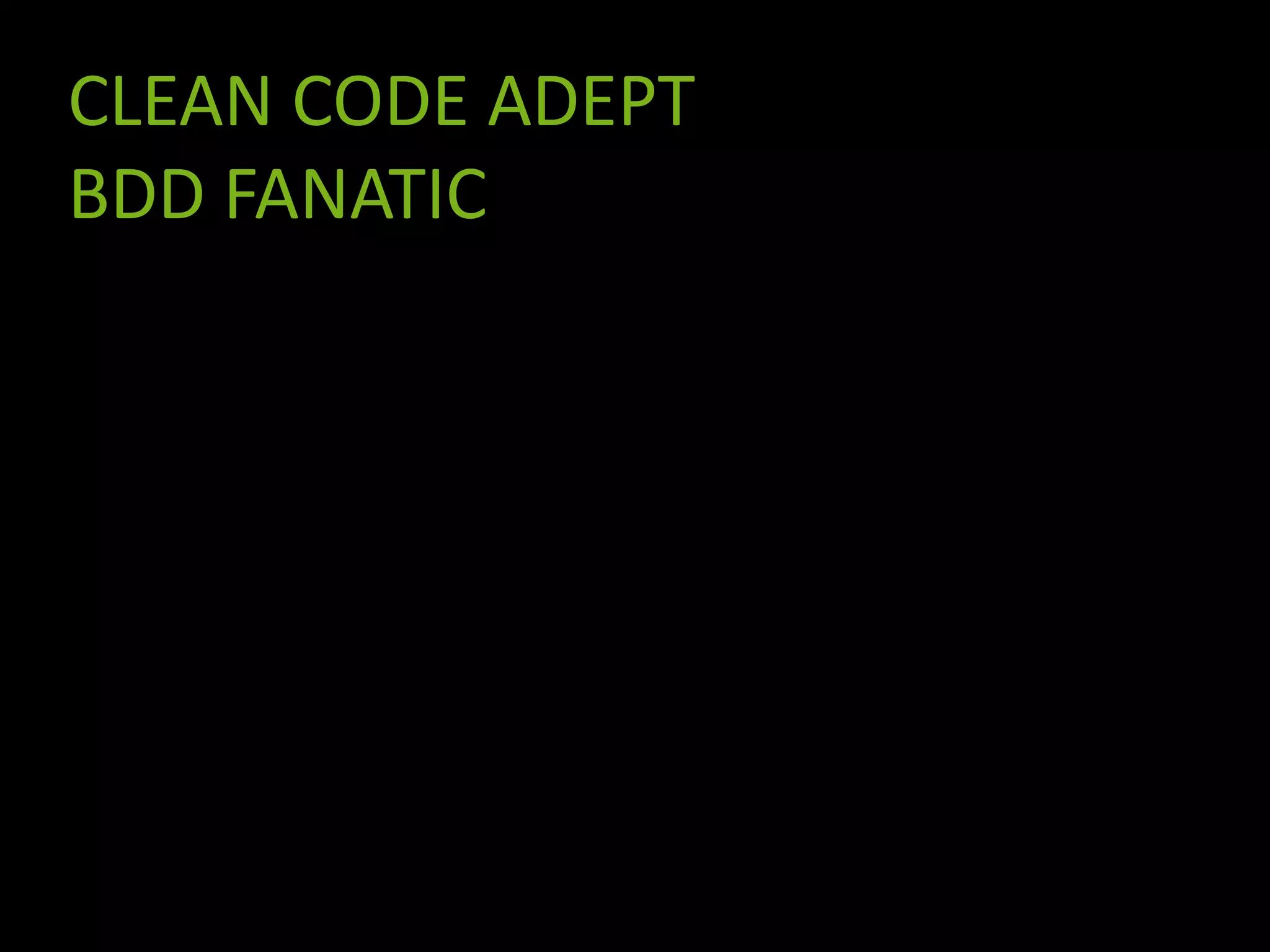 CLEAN CODE ADEPT
BDD FANATIC

3

 