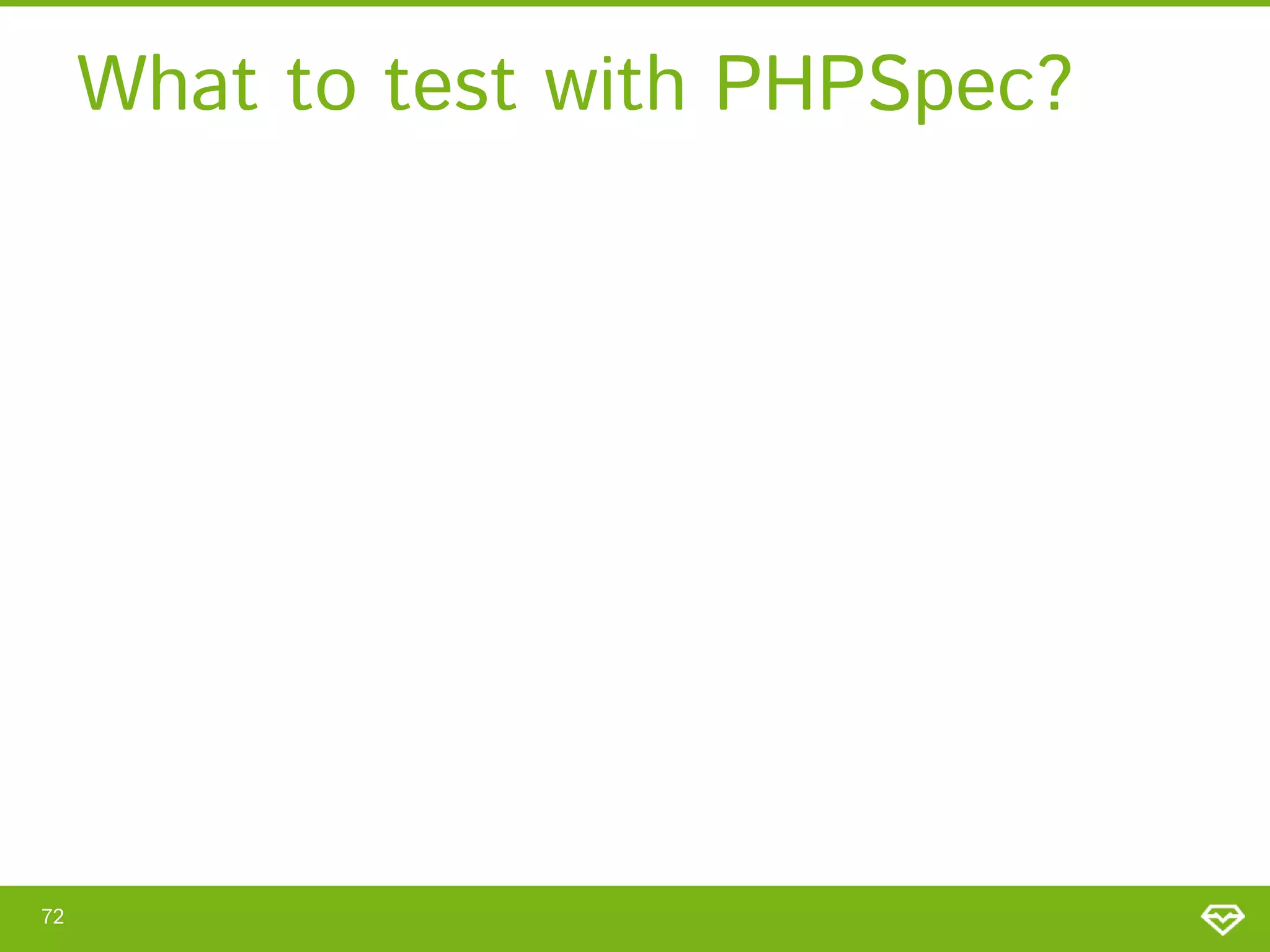 What to test with PHPSpec?

72

 