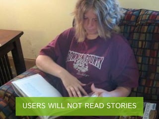 USERS WILL NOT READ STORIES

 