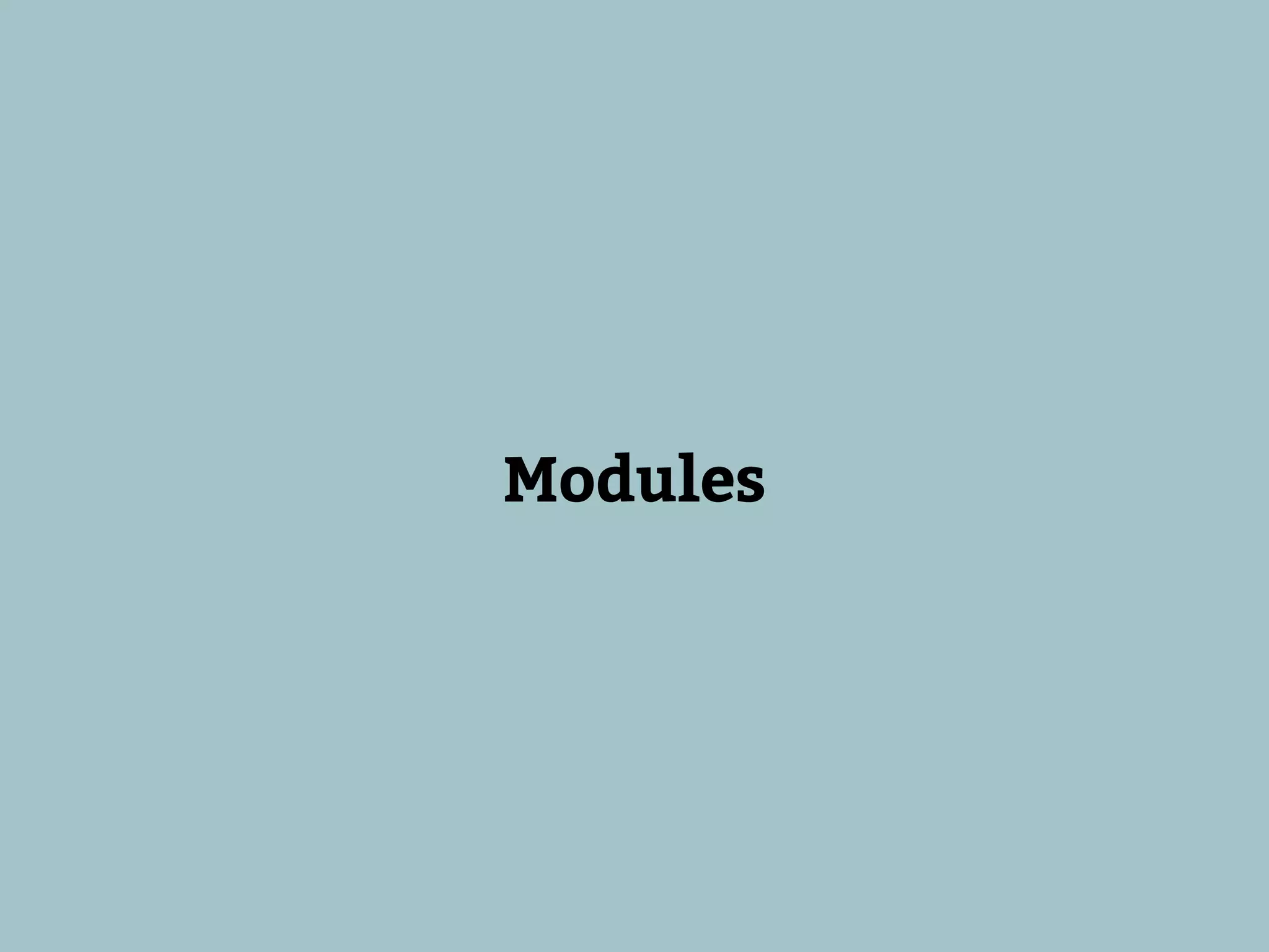 Modules
 