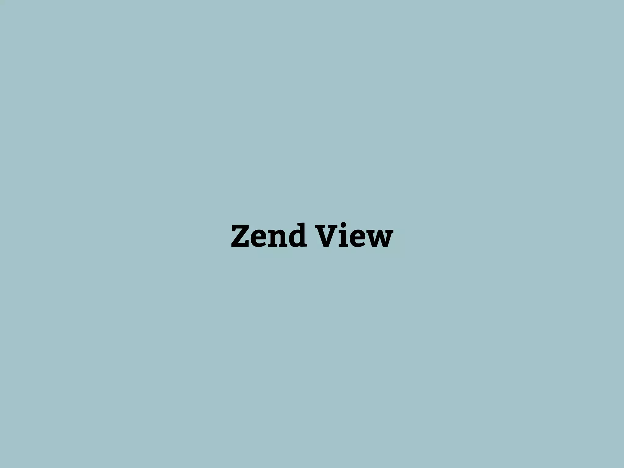 Zend View
 