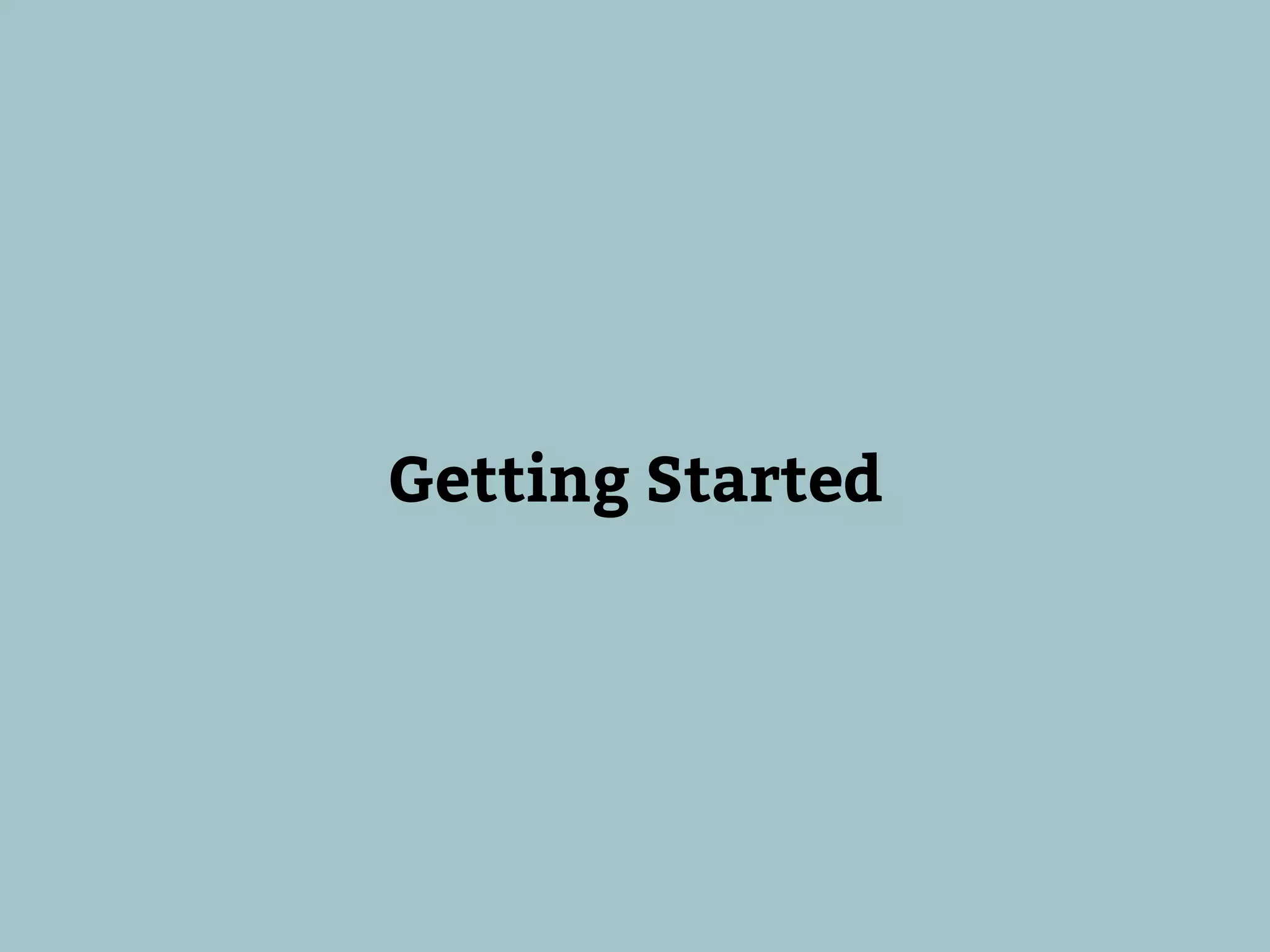Getting Started
 